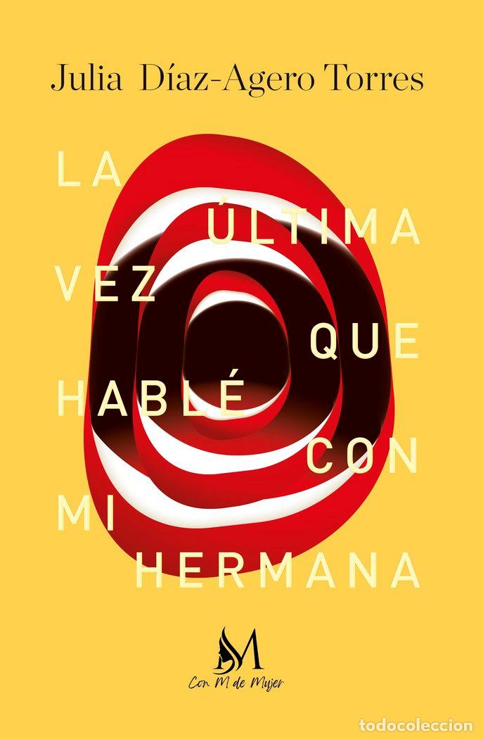 books: LA ULTIMA VEZ QUE HABLE CON MI HERMANA - DIAZ AGERO TORRES, JULIA