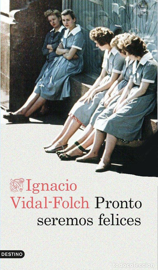 Livres: PRONTO SEREMOS FELICES - VIDAL FOLCH, IGNACIO