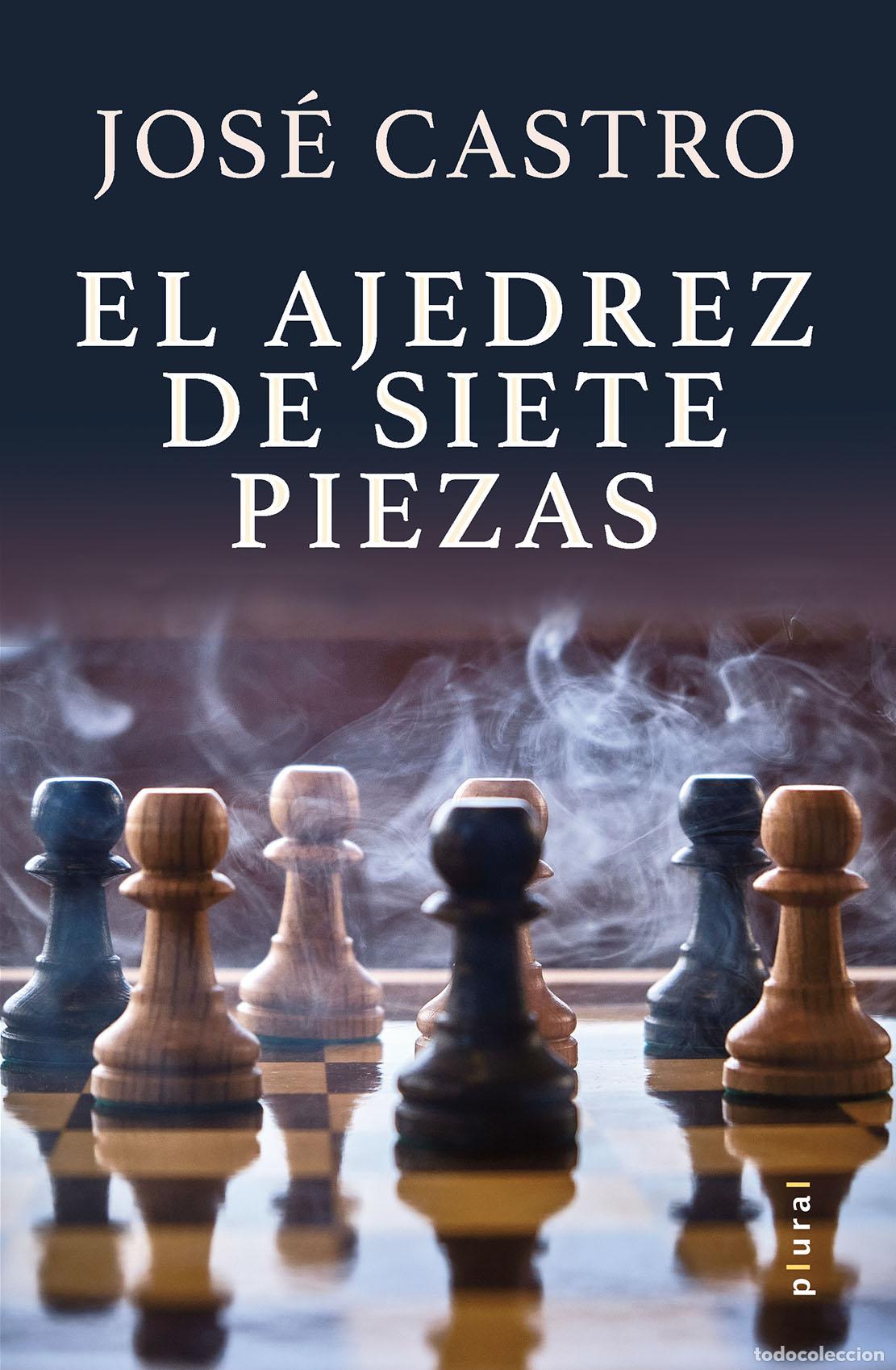 Libros: EL AJEDREZ DE SIETE PIEZAS - Castro Arag&oacute;n, Jos&eacute;
