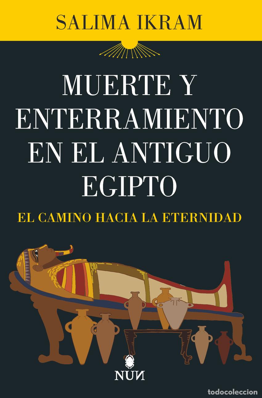 Libros: MUERTE Y ENTERRAMIENTO EN EL ANTIGUO EGIPTO - Salima Ikram