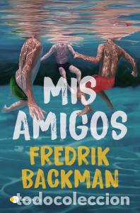 Libri: Mis amigos - Backman, Fredrik