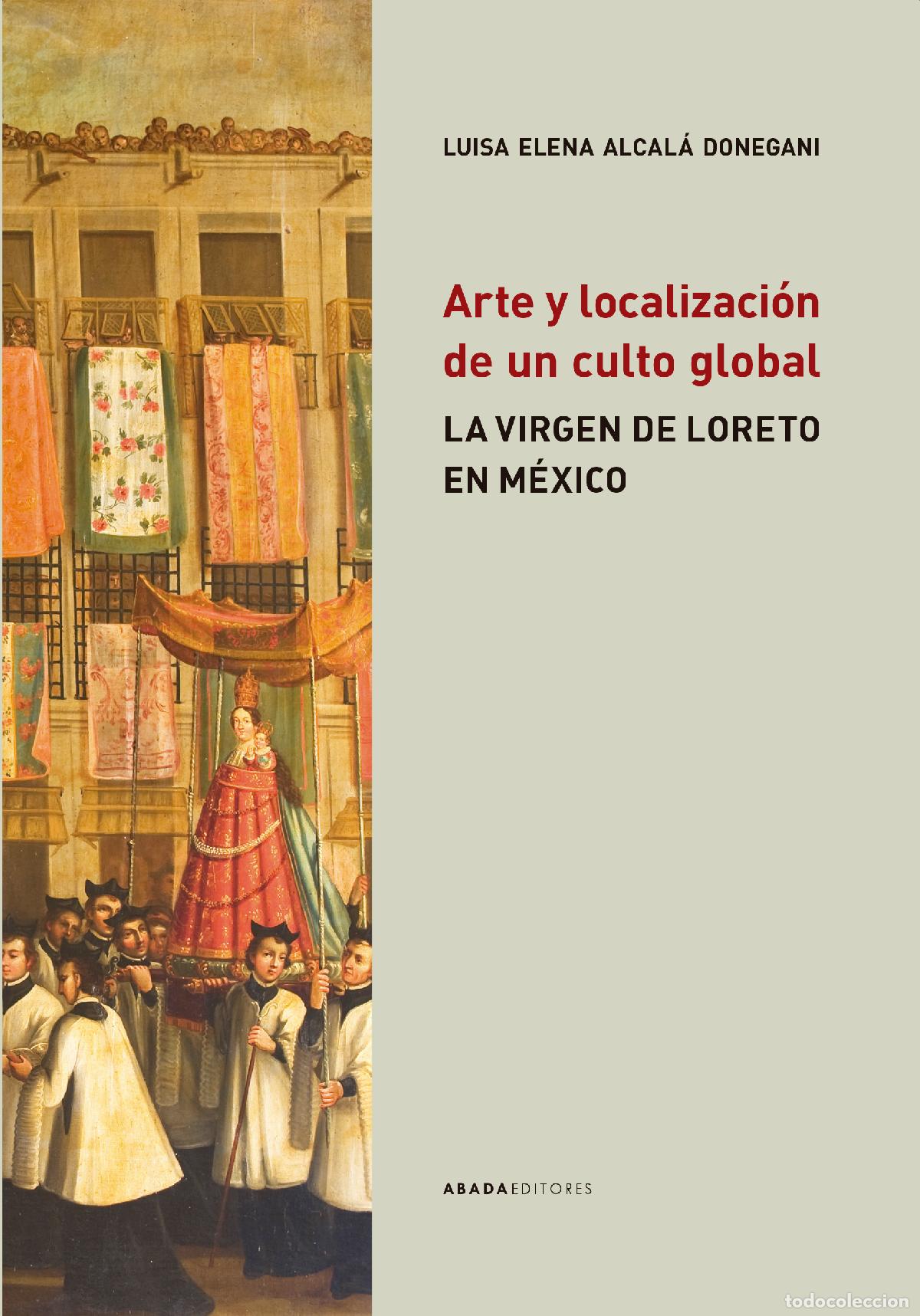 Livros: ARTE Y LOCALIZACI&Oacute;N DE UN CULTO GLOBAL - Alcal&aacute; Donegani, Luisa Elena