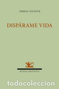 Libri: DISPARAME VIDA - VICENTE VERA, TERESA