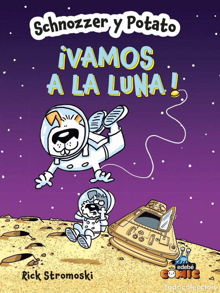 Libros: SCHNOZZER Y POTATO VAMOS A LA LUNA - STROMOSKI, RICK
