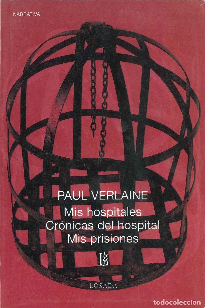 B&uuml;cher: MIS HOSPITALES CRONICAS DEL HOSPITAL MIS PRISIONES - VERLAINE PAUL