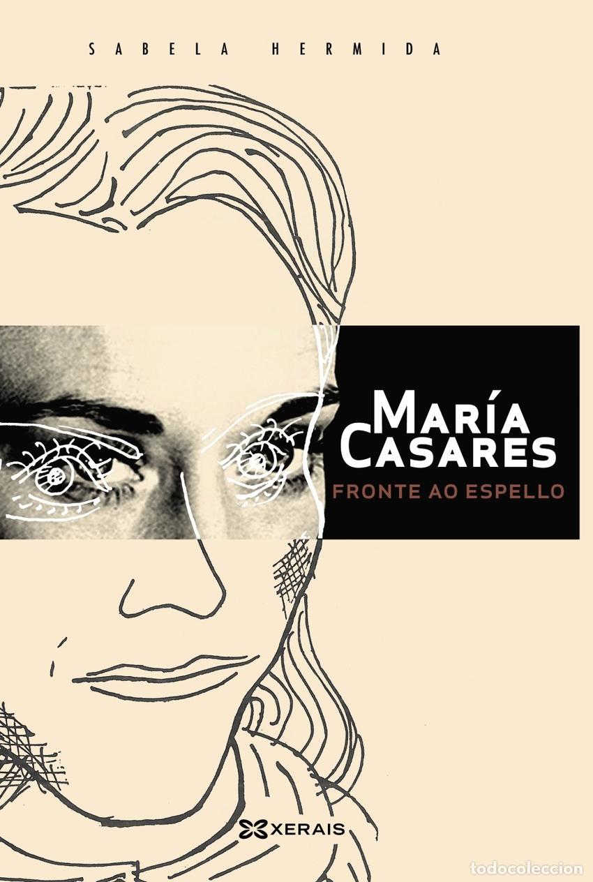 Libros: MAR&Iacute;A CASARES FRONTE AO ESPELLO - Hermida, Sabela