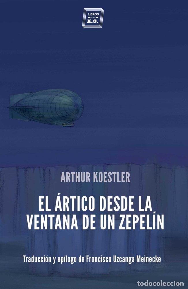 books: ARTICO DESDE LA VENTANA DE UN ZEPELIN,EL - KOESTLER, ARTHUR