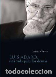 Libros: LUIS ADARO, UNA VIDA PARA LOS DEMAS - LILLO, JUAN DE