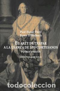 Libros: ARTE DE TREPAR A LA USANZA DE LOS CORTESANOS - DHOLBACH, BARON