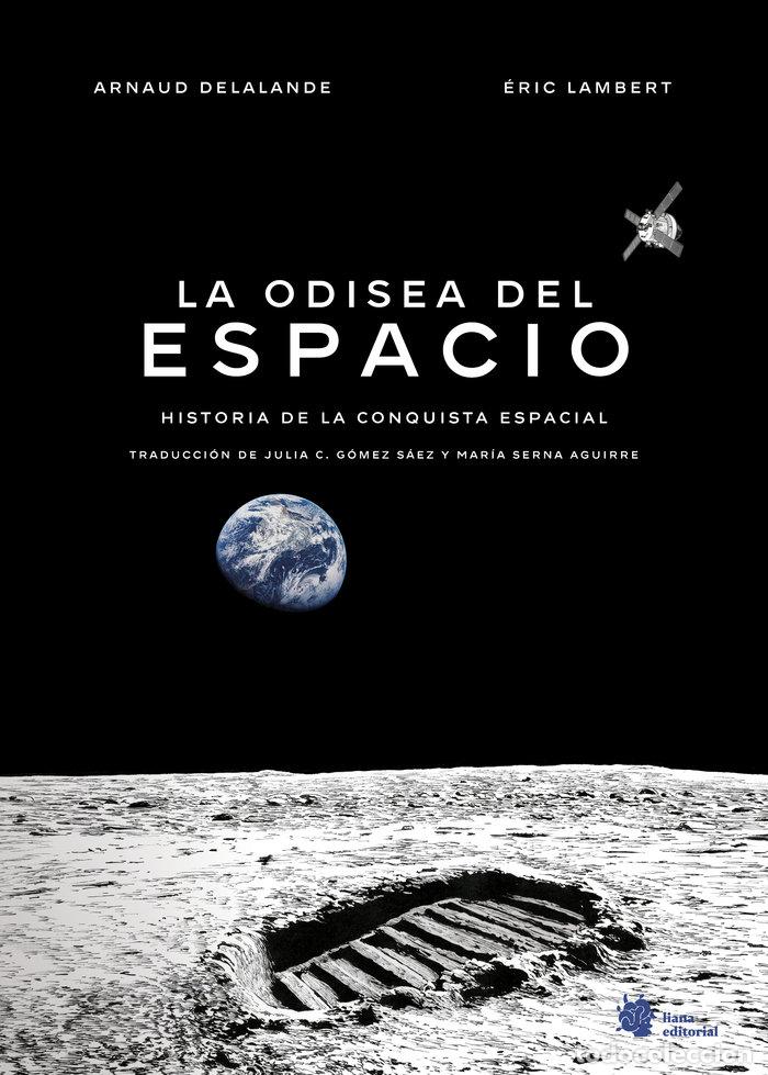 Libros: LA ODISEA DEL ESPACIO HISTORIA DE LA CONQUISTA ESPACIAL - DELALANDE, ARNAUD