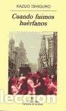 Libri: CUANDO FUIMOS HUERFANOS - ISHIGURO, HAZUO