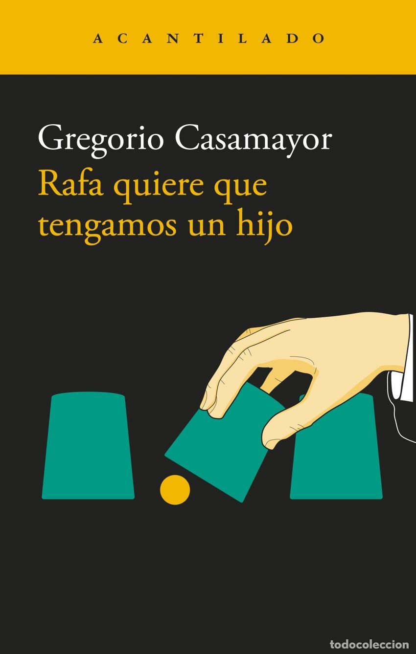 Livres: RAFA QUIERE QUE TENGAMOS UN HIJO - CASAMAYOR, GREGORIO