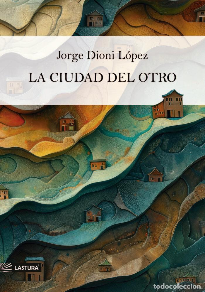 Livres: LA CIUDAD DEL OTRO - LOPEZ, JORGE DIONI
