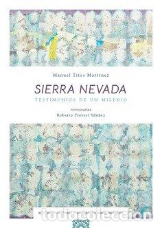 Livres: SIERRA NEVADA TESTIMONIOS DE UN MILENIO - TITOS MARTINEZ