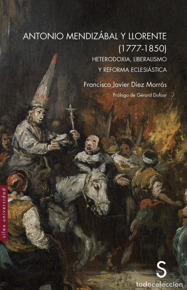 Livros: ANTONIO MENDIZABAL Y LLORENTE 1777 1850 - DIEZ MORRAS, FRANCISCO JAVIER