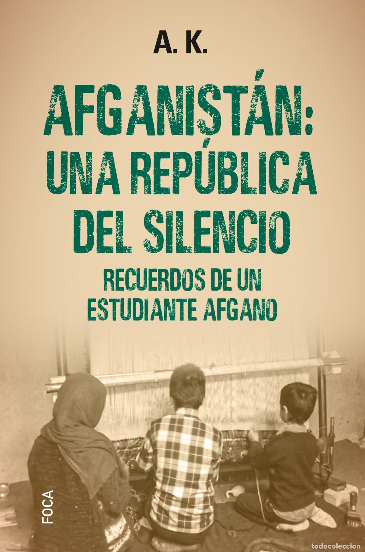 Libros: AFGANIST&Aacute;N: UNA REP&Uacute;BLICA DEL SILENCIO - A K