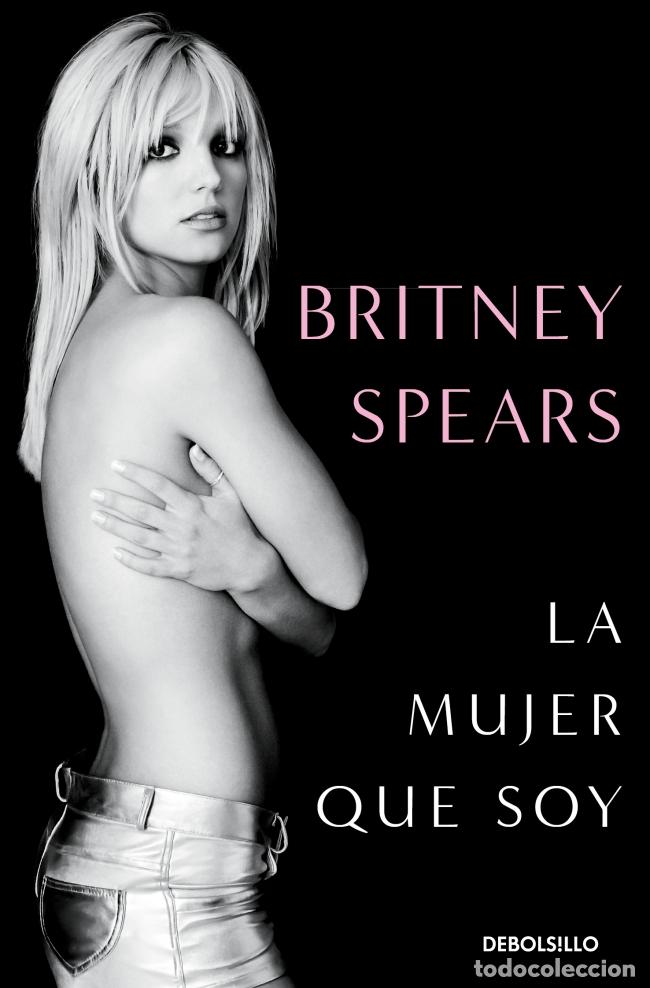 Libros: LA MUJER QUE SOY - Britney Spears