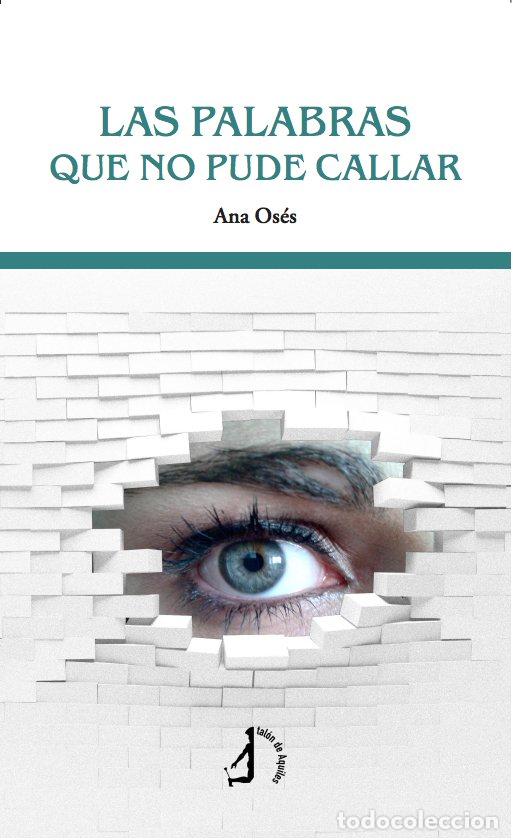 B&uuml;cher: LAS PALABRAS QUE NO PUDE CALLAR - OSES, ANA