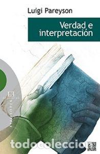 Libros: VERDAD E INTERPRETACION - PAREYSON, LUIGI