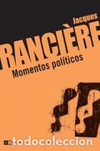 Libros: MOMENTOS POLITICOS - RANCIERE, JACQUES