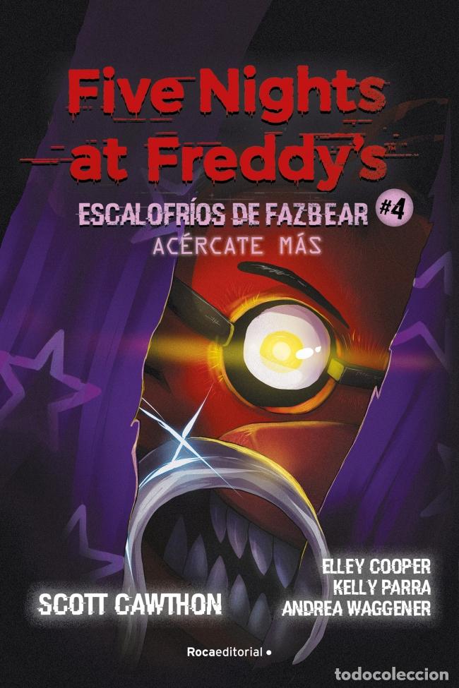 Libros: FIVE NIGHTS AT FREDDY'S ESCALOFR&Iacute;OS DE FAZBEAR 4 - AC&Eacute;RCATE M&Aacute;S - Scott Cawthon