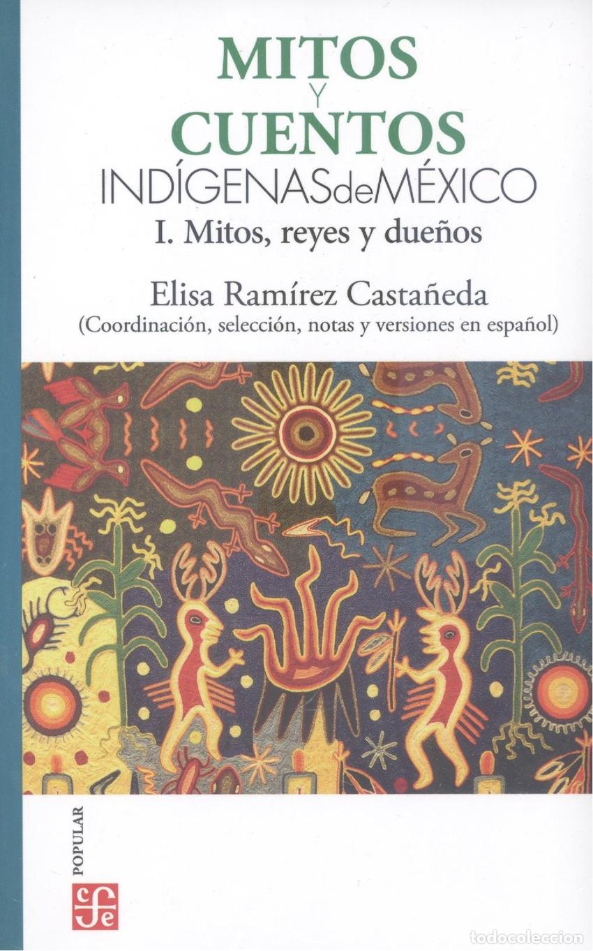 Libros: MITOS Y CUENTOS IND&Iacute;GENAS MEXICANOS - Ram&iacute;rez Casta&ntilde;eda, Elisa