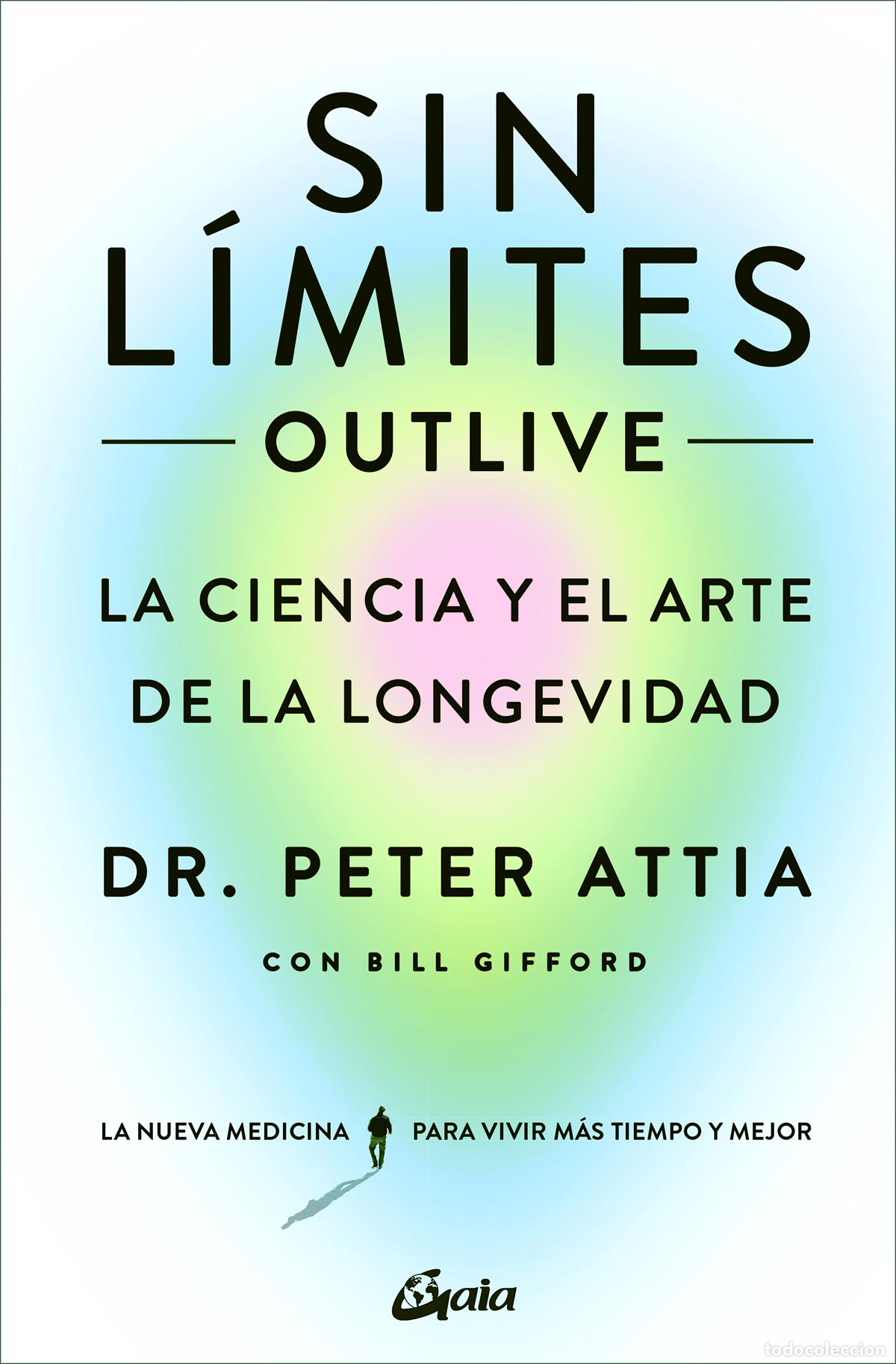 Livres: SIN L&Iacute;MITES (OUTLIVE) - Attia, Peter