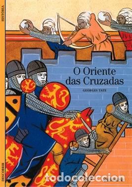 Libri: ORIENTE DAS CRUZADAS, O - Tate, Georges