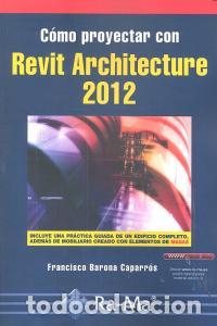Livres: REVIT ARCHITECTURE 2012 COMO PROYECTAR - BARONA CAPARROS, FRANCISCO