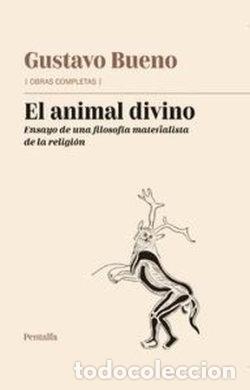 books: EL ANIMAL DIVINO ENSAYO DE UNA FILOSOFIA MATERIALISTA RELIG - GUSTAVO BUENO