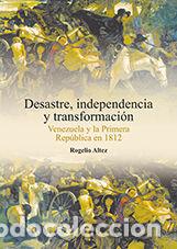 books: DESASTRE, INDEPENDENCIA Y TRANSFORMACION - ALTEZ ORTEGA, ROGELIO