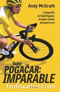 Libros: Tadej pogacar: imparable - Mcgrath, Andy