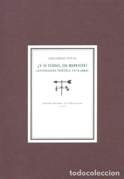 Livros: Y SI TODO DE REPENTE ANTOLOGIA POETICA 1974-2004 - PITTA, EDUARDO