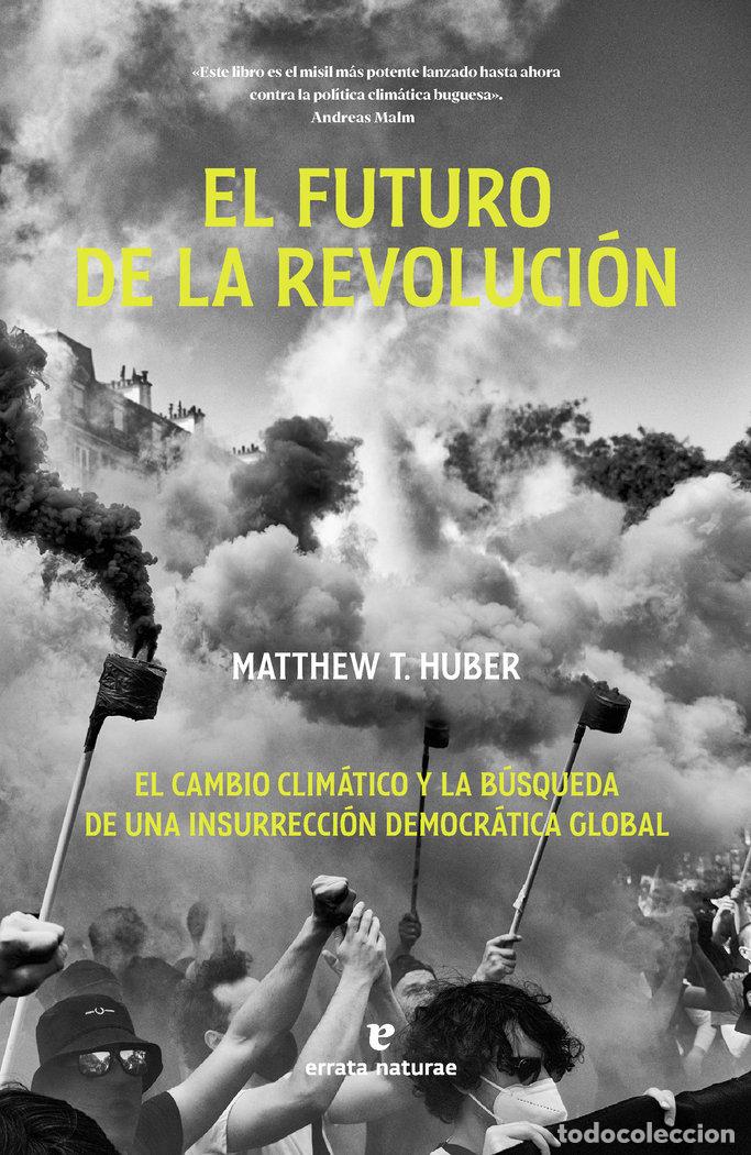 Libros: EL FUTURO DE LA REVOLUCION - HUBER, MATTHEW T