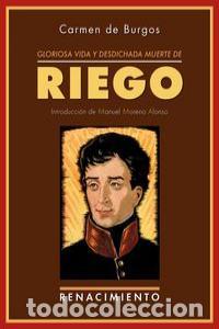 Libros: GLORIOSA VIDA Y DESDICHADA MUERTE DE RIEGO - BURGOS, CARMEN DE