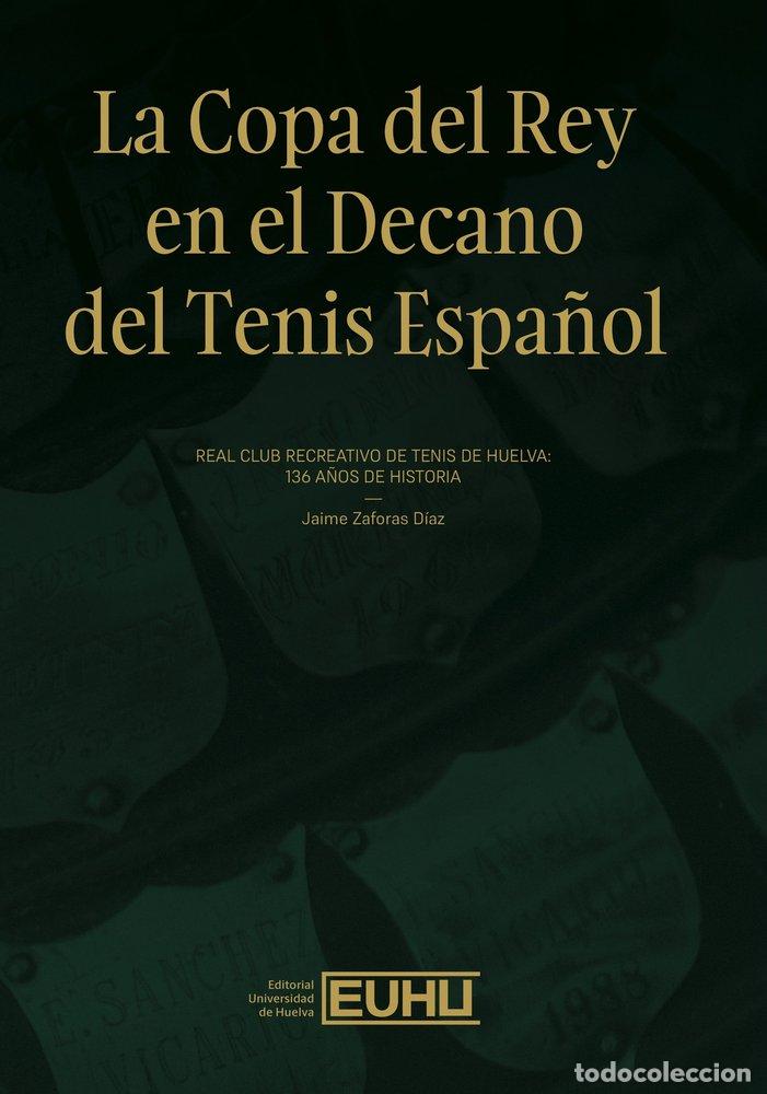 Libros: LA COPA DEL REY EN EL DECANO DEL TENIS ESPA&Ntilde;OL - ZAFORAS DIAZ, JAIME