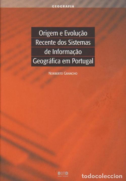 Livres: ORIGEM E EVOLU&Ccedil;AO RECENTE DOS SISTEMAS DE INFORMA&Ccedil;AO GEOGR&Aacute;FICA EM PORTUGAL - Grancho, Norberto