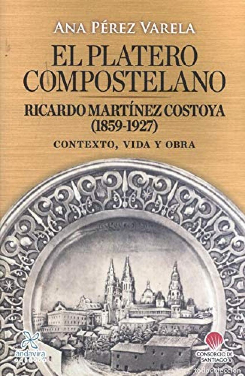 Libros: EL PLATERO COMPOSTELANO. RICARDO MART&Iacute;NEZ COSTOYA (1859-1927) - P&eacute;rez Varela, Ana