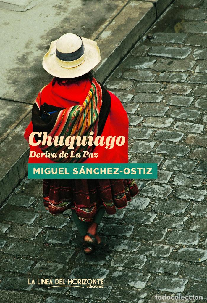 Libros: CHUQUIAGO DERIVA DE LA PAZ - SANCHEZ-OSTIZ, MIGUEL