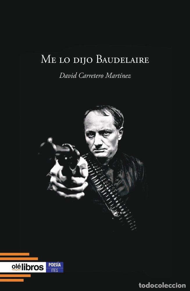Livres: ME LO DIJO BAUDELAIRE - CARRETERO MARTINEZ, DAVID