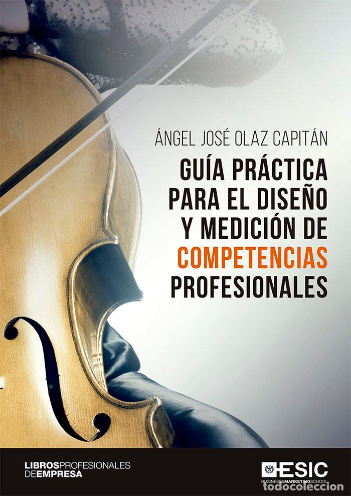 Libri: GUIA PRACTICA PARA EL DISE&Ntilde;O Y MEDICION DE COMPETENCIAS PRO - OLAZ CAPITAN, ANGEL JOSE