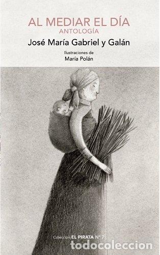 Libros: AL MEDIAR EL DIA ANTOLOGIA - JOSE MARIA GABRIEL Y GALAN