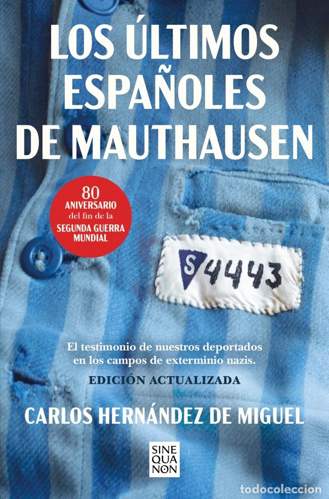 Livros: LOS &Uacute;LTIMOS ESPA&Ntilde;OLES DE MAUTHAUSEN (EDICI&Oacute;N ACTUALIZADA) - Hern&aacute;ndez de Miguel, Carlos