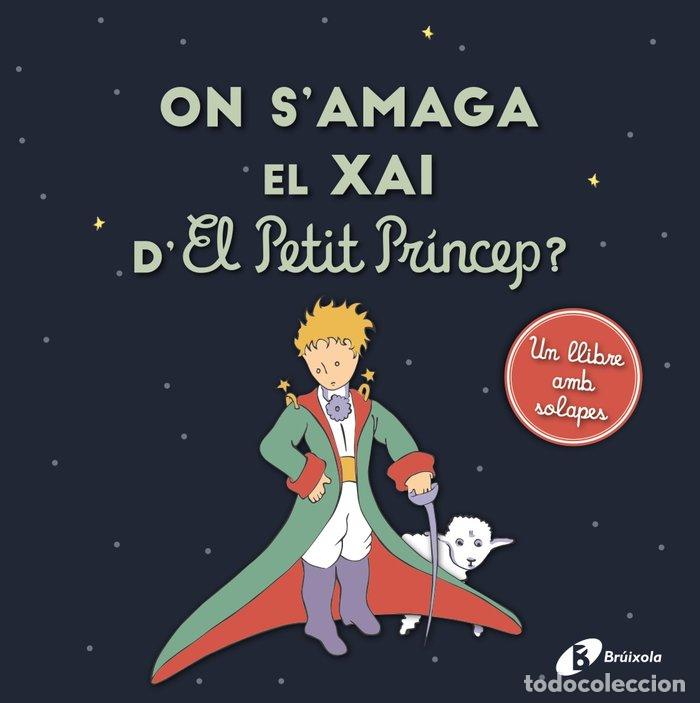 Libri: ON SAMAGA EL XAI DEL PETIT PRINCEP - DE SAINT-EXUPERY, ANTOINE