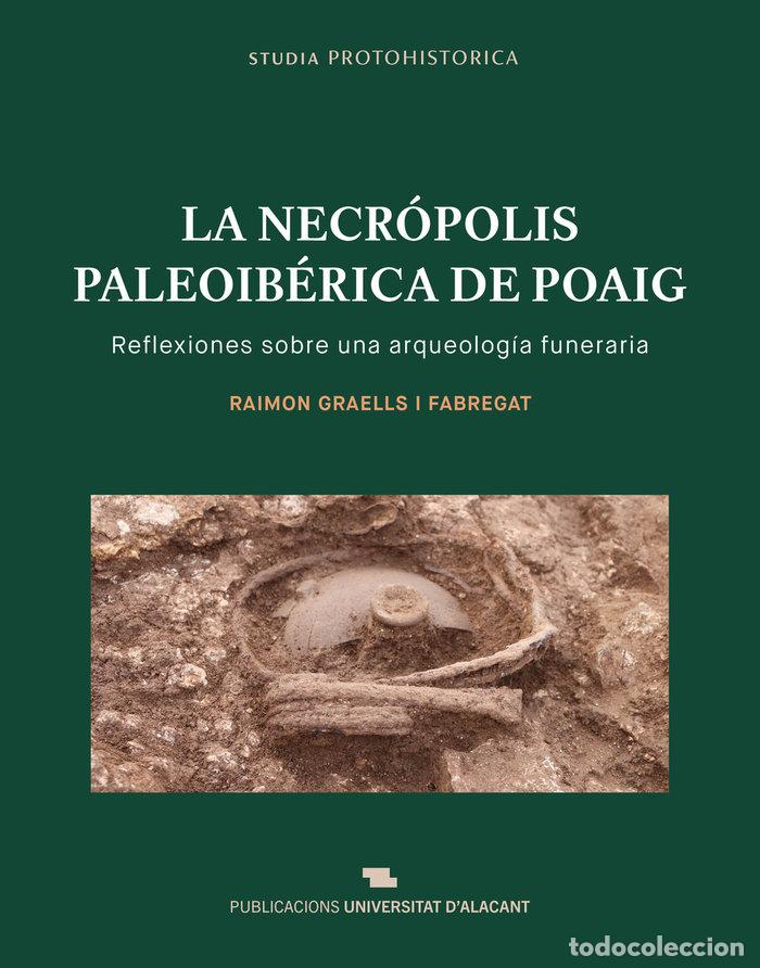 Libros: LA NECROPOLIS PALEOIBERICA DE POAIG - GRAELLS FABREGAT, RAIMON
