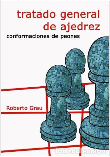 Libros: TRATADO GENERAL DE AJEDREZ III. CONFORMACIONES DE PEONES - ROBERTO GRAU