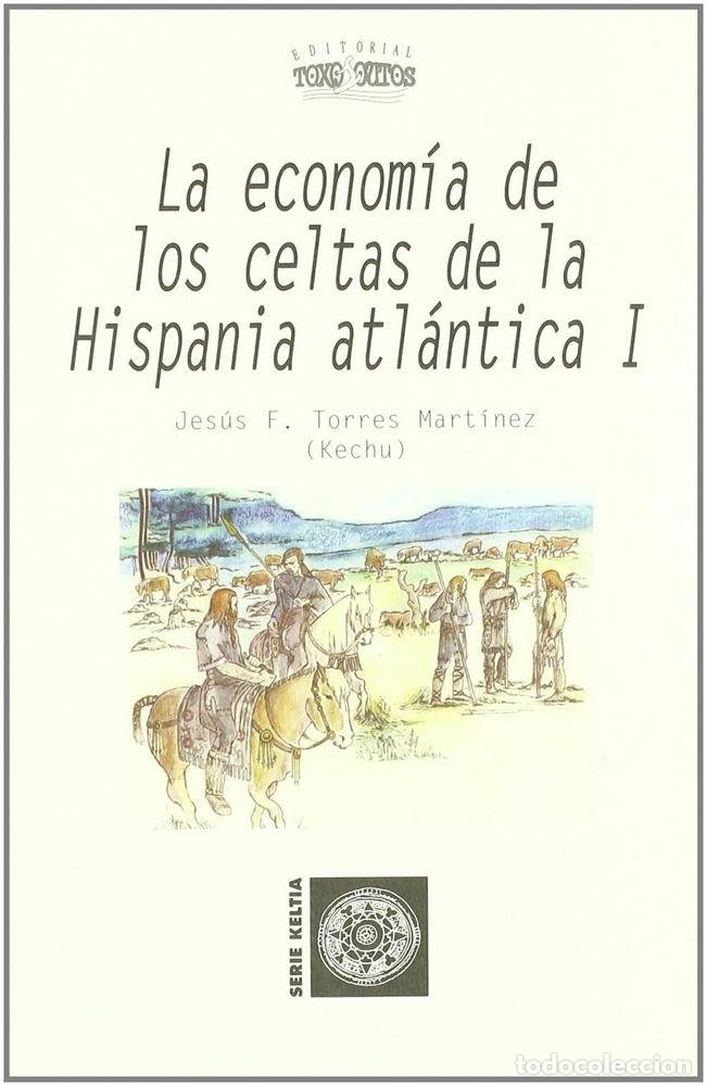 B&uuml;cher: ECONOMIA DE LOS CELTAS EN HISPANIA ATLANTICA,LA - TORRES MARTINEZ