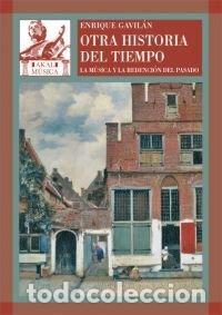 books: OTRA HISTORIA DEL TIEMPO MUSICA Y REDENCION DEL PASADO - GAVILAN DOMINGUEZ, ENRIQUE
