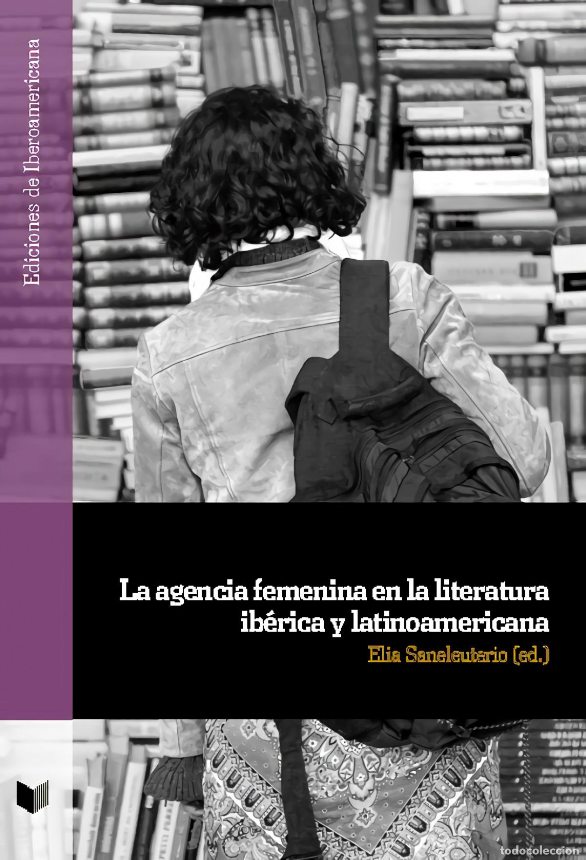 B&uuml;cher: LA AGENCIA FEMENINA EN LA LITERATURA IB&Eacute;RICA Y LATINOAMERICANA - AA.VV.