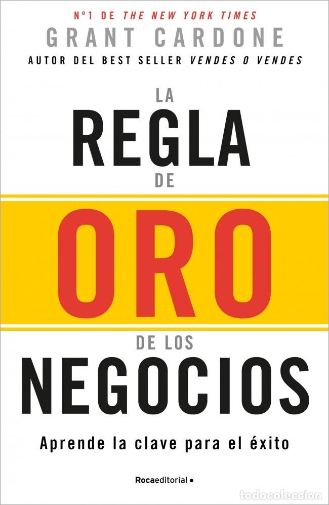 Libros: LA REGLA DE ORO DE LOS NEGOCIOS - Cardone, Grant